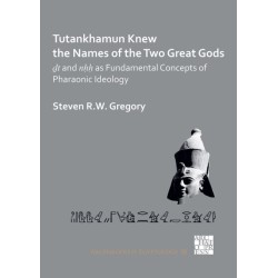 Tutankhamun Knew the Names of the Two Great Gods: Dt and nHH as Fundamental Concepts of Pharaonic Ideology