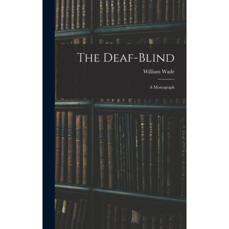 The Deaf-Blind: A Monograph