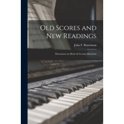 Old Scores and New Readings: Discussions on Music & Certain Musicians