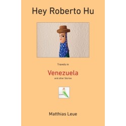 Hey Roberto Hu: Travels in Venezuela and other Stories