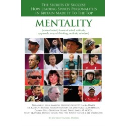 Mentality: The Secrets of Success. How Leading Sports Personalities in Britain Made it to the Top