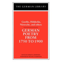 German Poetry from 1750 to 1900: Goethe, Holderlin, Nietzsche and others