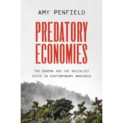 Predatory Economies: The Sanema and the Socialist State in Contemporary Amazonia