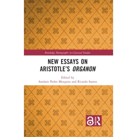 New Essays on Aristotle’s Organon