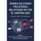 Korea-US-China Trilateral Relations in the Xi Jinping Era: Complexity, Conflict, and Interdependence