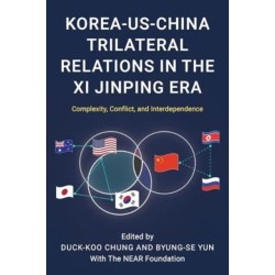 Korea-US-China Trilateral Relations in the Xi Jinping Era: Complexity, Conflict, and Interdependence