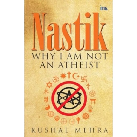 Nastik: Why I Am Not an Atheist