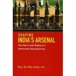 Shaping India`s Arsenal: The Path to Self-Reliance in Ammunition Manufacturing