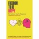 Freedom To Be Happy: The Business Case For Happiness