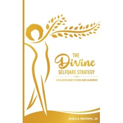 The Divine SelfQare Strategy: A Wellness Guide To Total Body Alignment