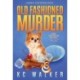 Old Fashioned Murder: An Arrow Investigations Humorous, Action-Adventure Mystery