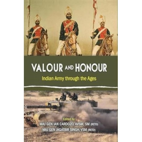 Valour and Honour: Indian Army through the Ages