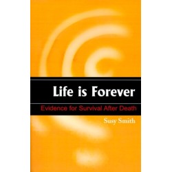 Life is Forever: Evidence for Survival After Death