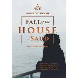 Beneath the Veil Fall of the House of Saud