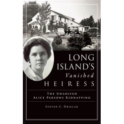 Long Island's Vanished Heiress: The Unsolved Alice Parsons Kidnapping