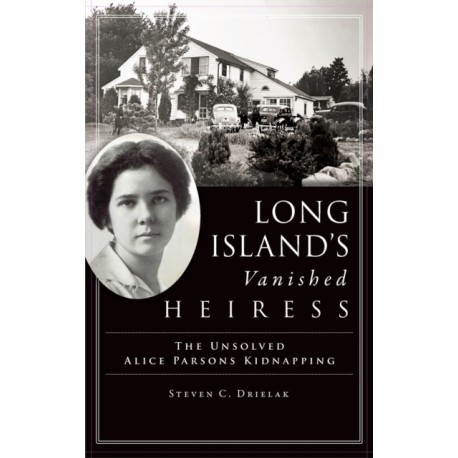 Long Island's Vanished Heiress: The Unsolved Alice Parsons Kidnapping