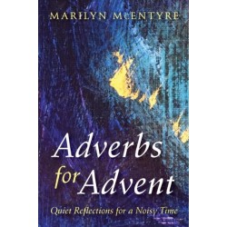 Adverbs for Advent: Quiet Reflections for a Noisy Time