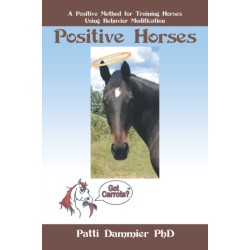 Positive Horses: A Positive Method for Training Horses Using Behavior Modification