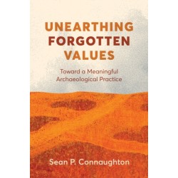 Unearthing Forgotten Values: Toward a Meaningful Archaeological Practice