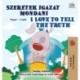 I Love to Tell the Truth (Hungarian English Bilingual Children's Book)