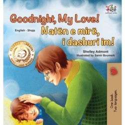 Goodnight, My Love! (English Albanian Bilingual Book for Kids)