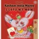 I Love My Mom (Polish English Bilingual Book for Kids)