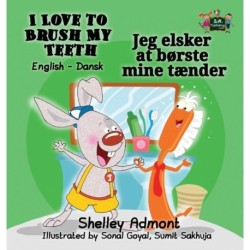 I Love to Brush My Teeth: English Danish Bilingual Edition