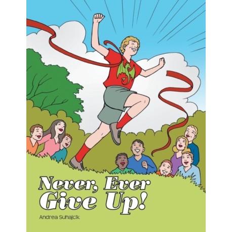 Never, Ever Give Up!