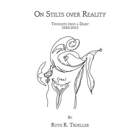 On Stilts over Reality: Thoughts from a Diary 1943-2015