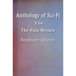 Anthology of Sci-Fi V34, the Pulp Writers - Seabury Quinn