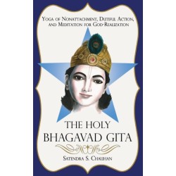 The Holy Bhagavad Gita: Yoga of Nonattachment, Dutiful Action, and Meditation for God-Realization