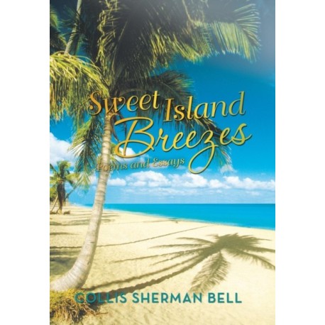 Sweet Island Breezes: Poems and Essays