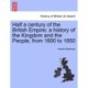 Half a Century of the British Empire- A History of the Kingdom and the People, from 1800 to 1850