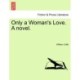 Only a Woman's Love. a Novel.