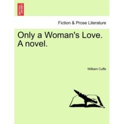 Only a Woman's Love. a Novel.