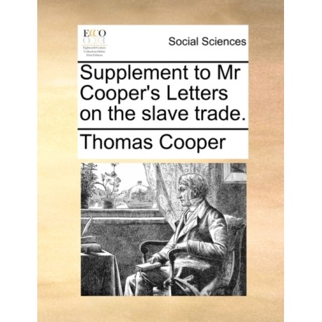 Supplement to MR Cooper's Letters on the Slave Trade.
