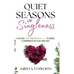 Quiet Seasons of Singleness: A 30 Day Deep Dive Devotional to Build Confidence in God and Self