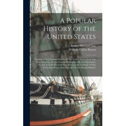 A Popular History of the United States: Volume 2 Of A Popular History Of The United States: From The First Discovery Of The Western Hemisphere By The Northmen, To The End Of The Civil War. Preceded By A Sketch Of The Prehistoric Period And The Age Of The 