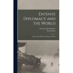 Entente Diplomacy and the World: Matrix of the History of Europe, 1909-14