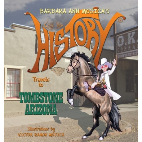 Little Miss HISTORY Travels to TOMBSTONE ARIZONA