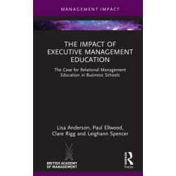 The Impact of Executive Management Education: The Case for Relational Management Education in Business Schools