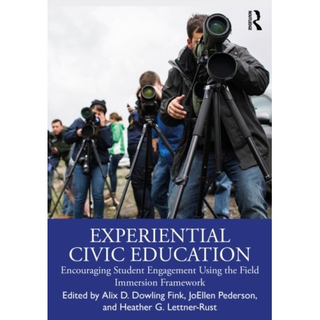 Experiential Civic Education: Encouraging Student Engagement Using the Field Immersion Framework