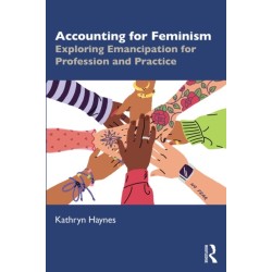 Accounting for Feminism: Exploring Emancipation for Profession and Practice