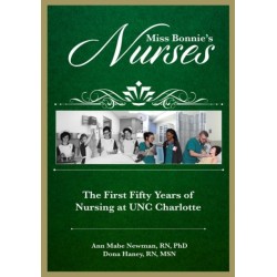 Miss Bonnie's Nurses: The First Fifty Years of Nursing at UNC Charlotte