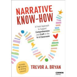 Narrative Know-How: A Fresh Approach to Support Comprehension and Craft in the K–6 Classroom
