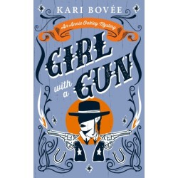 Girl With A Gun: An Annie Oakley Historical Mystery