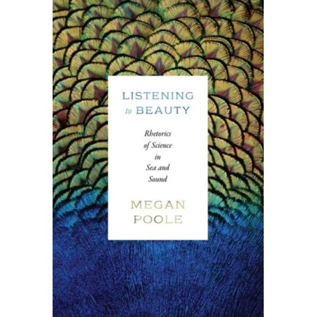 Listening to Beauty: Rhetorics of Science in Sea and Sound
