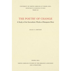 The Poetry of Change: A Study of the Surrealistic Works of Benjamin Peret