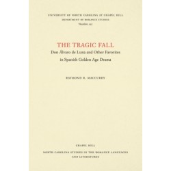 The Tragic Fall: Don Alvaro De Luna and Other Favorites in Spanish Golden Age Drama