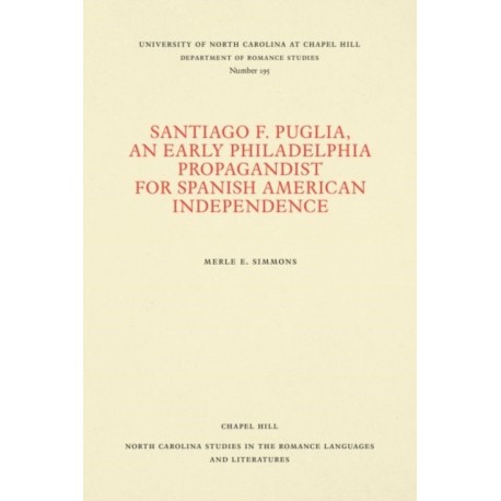 Santiago F. Puglia, an Early Philadelphia Propagandist for Spanish American Independence